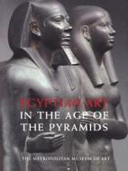 Egyptian Art in the Age of the Pyramids di James P. Allen edito da Metropolitan Museum of Art New York