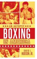 Boxing in America di David L. Hudson edito da ABC-CLIO