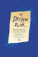 The Dream Book: Dream Spells Nighttime Potions and Rituals and Other Magical Sleep.... di Gillian Kemp edito da Little Brown and Company