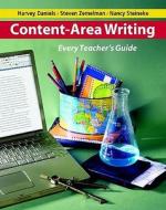 Content-Area Writing: Every Teacher's Guide di Harvey "Smokey" Daniels, Steven Zemelman, Nancy Steineke edito da HEINEMANN EDUC BOOKS