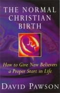 The Normal Christian Birth di David Pawson edito da Hodder & Stoughton