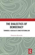 The Dialectics Of Democracy di Dimitrios Kivotidis edito da Taylor & Francis Ltd