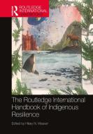 The Routledge International Handbook Of Indigenous Resilience edito da Taylor & Francis Ltd