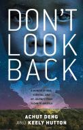 Don't Look Back: A Memoir of War, Survival, and My Journey from Sudan to America di Achut Deng, Keely Hutton edito da FARRAR STRAUSS & GIROUX