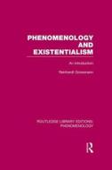 Phenomenology And Existentialism di Reinhardt Grossman edito da Taylor & Francis Ltd