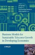 Business Models for Sustainable Telecoms Growth in Developing Economies di Sanjay Kaul edito da Wiley-Blackwell