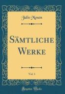 Sämtliche Werke, Vol. 3 (Classic Reprint) di Julis Mosen edito da Forgotten Books