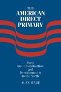 The American Direct Primary di Alan Ware edito da Cambridge University Press