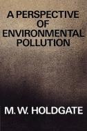 A Perspective of Environmental Pollution di M. W. Holdgate, Holdgate edito da Cambridge University Press