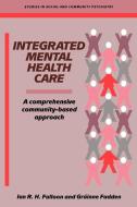 Integrated Mental Health Care di Ian R. H. Falloon, Grainne Fadden edito da Cambridge University Press