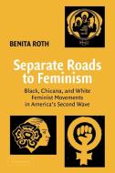 Separate Roads to Feminism di Benita Roth edito da Cambridge University Press