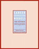 Career Counseling Models for Diverse Populations: Hands-On Applications for Practitioners di Nadene Peterson, Roberto Cortez Gonzalez, Roberto Cortz Gonzlez edito da Cengage Learning
