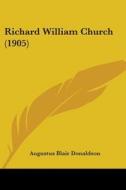 Richard William Church (1905) di Augustus Blair Donaldson edito da Kessinger Publishing