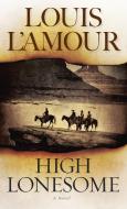 High Lonesome di Louis L'Amour edito da Random House USA Inc