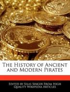 The History Of Ancient And Modern Pirate di Silas Singer edito da Lightning Source Uk Ltd