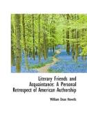 Literary Friends And Acquaintance di William Dean Howells edito da Bibliolife