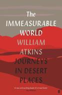 The Immeasurable World di William Atkins edito da Faber & Faber