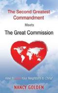 The Second Greatest Commandment Meets the Great Commission di Nancy Golden edito da HI PUB