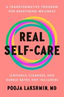 Real Self-Care: Make Wellness Your Own-From the Inside Out di Pooja Lakshmin edito da PENGUIN LIFE