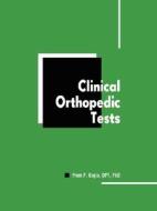 Clinical Orthopedic Tests di Prem P. Gogia, Prem P. Gogia Dpt Phd edito da Iuniverse.com