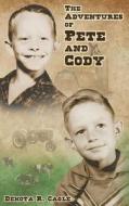 The Adventures of Pete and Cody di Dekota R. Cagle edito da Bright Virtue Publishing