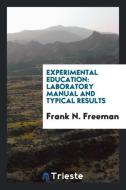 Experimental Education di Frank N. Freeman edito da Trieste Publishing