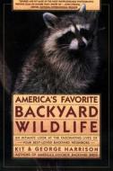 America's Favorite Backyard Wildlife di George Harrison, Kit Harrison edito da FIRESIDE BOOKS