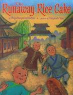 The Runaway Rice Cake di Ying Chang Compestine edito da SIMON & SCHUSTER BOOKS YOU