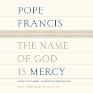 The Name of God Is Mercy di Pope Francis edito da Random House Audio Publishing Group