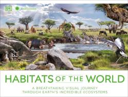 Habitats of the World di Dk edito da DK PUB