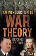 An Introduction to War Theory di Chris Brown edito da The History Press Ltd