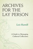 Archives for the Lay Person di Lois Hamill edito da Rowman and Littlefield