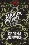 Magick Potions: How to Prepare and Use Homemade Oils, Aphrodisiacs, Brews, and Much More di Gerina Dunwich edito da KENSINGTON PUB CORP