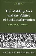 The Middling Sort and the Politics of Social Reformation di Richard Dean Smith edito da Lang, Peter