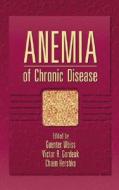 Anemia Of Chronic Disease di Gunter Weiss edito da Taylor & Francis Inc