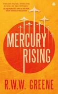 Mercury Rising di R. W. W. Greene edito da ANGRY ROBOT