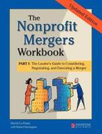 Nonprofit Mergers Part I: The Leader's Guide to Considering, Negotiating, and Executing a Merger di David La Piana edito da FIELDSTONE ALLIANCE