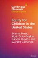 Equity for Children in the United States di Shantel Meek, Evandra Catherine, Xigrid Soto Boykin, Darielle Blevins edito da CAMBRIDGE