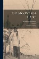 The Mountain Chant: A Navajo Ceremony di Washington Matthews edito da LEGARE STREET PR