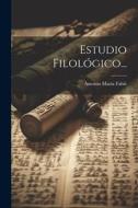 Estudio Filológico... di Antonio María Fabié edito da LEGARE STREET PR