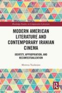 Modern American Literature And Contemporary Iranian Cinema di Morteza Yazdanjoo edito da Taylor & Francis Ltd