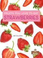 Strawberries di Amy Culliford edito da CRABTREE ROOTS