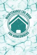 Maintenance Log Book for Homeowners: Notebook to Log and Record Home Maintenance Repairs and Upgrades Daily Monthly and  di Arthur V. Dizzy edito da INDEPENDENTLY PUBLISHED