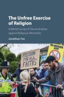 The Unfree Exercise of Religion di Jonathan Fox edito da Cambridge University Press