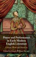 Prayer and Performance in Early Modern English             Literature edito da Cambridge University Press