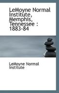 Lemoyne Normal Institute, Memphis, Tennessee di Lemoyne Normal Institute edito da Bibliolife