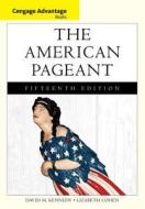 Cengage Advantage Books: The American Pageant di Lizabeth Cohen, David M. Kennedy edito da Cengage Learning, Inc