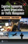 Cognitive Engineering and Safety Organization in Air Traffic Management di Tom (Technical University of Crete Kontogiannis, Stathis Malakis edito da Taylor & Francis Ltd