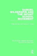 Samuel Wilderspin and the Infant School Movement di Phillip McCann, Francis A. Young edito da Taylor & Francis Ltd