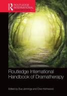 Routledge International Handbook of Dramatherapy di Sue Jennings edito da Routledge